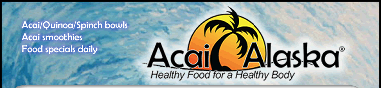 Acai Alaska: Health Food for a Healthy Body 